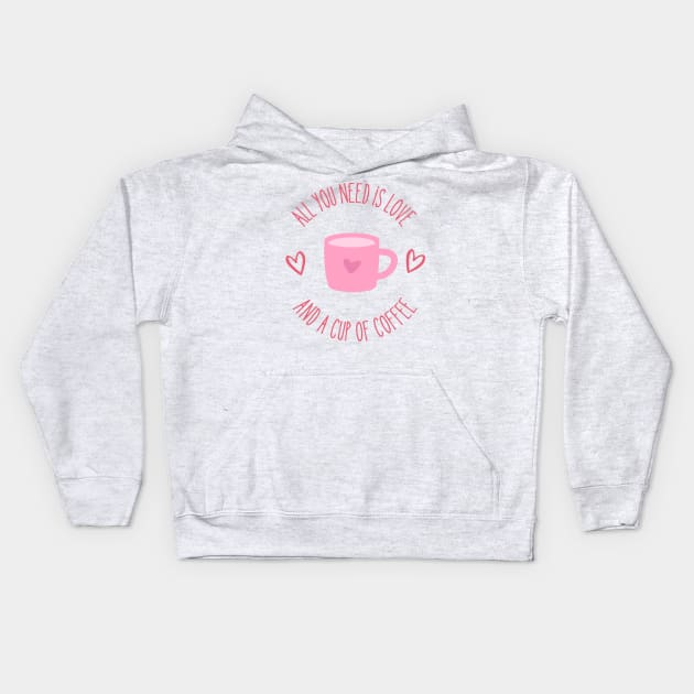 All You Need is Love and a Cup of Coffee Kids Hoodie by Pawfect Designz
